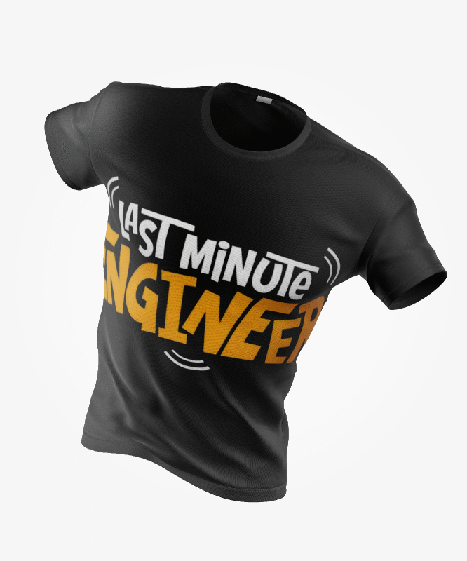 Last Minute Engineer -Half Sleeve T-Shirt